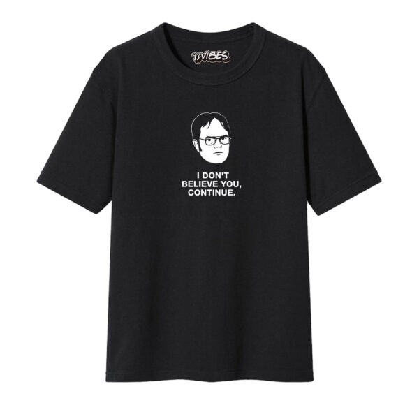 CAMISETA I DONT BELIEVE YOU, CONTINUE